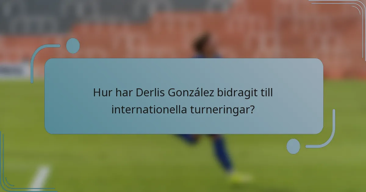 Hur har Derlis González bidragit till internationella turneringar?