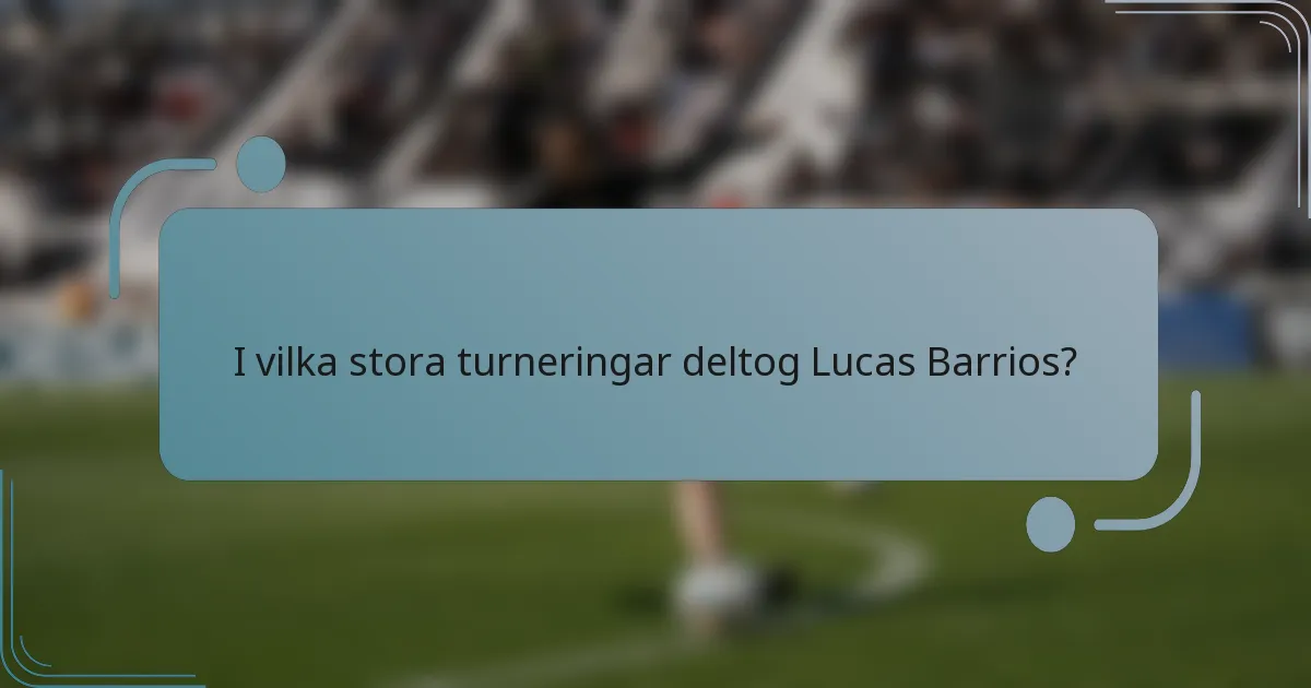 I vilka stora turneringar deltog Lucas Barrios?