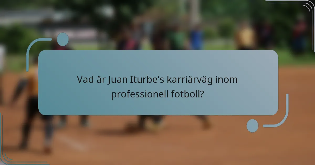 Vad är Juan Iturbe's karriärväg inom professionell fotboll?
