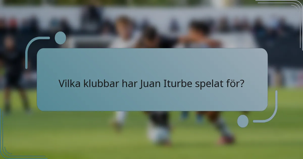 Vilka klubbar har Juan Iturbe spelat för?