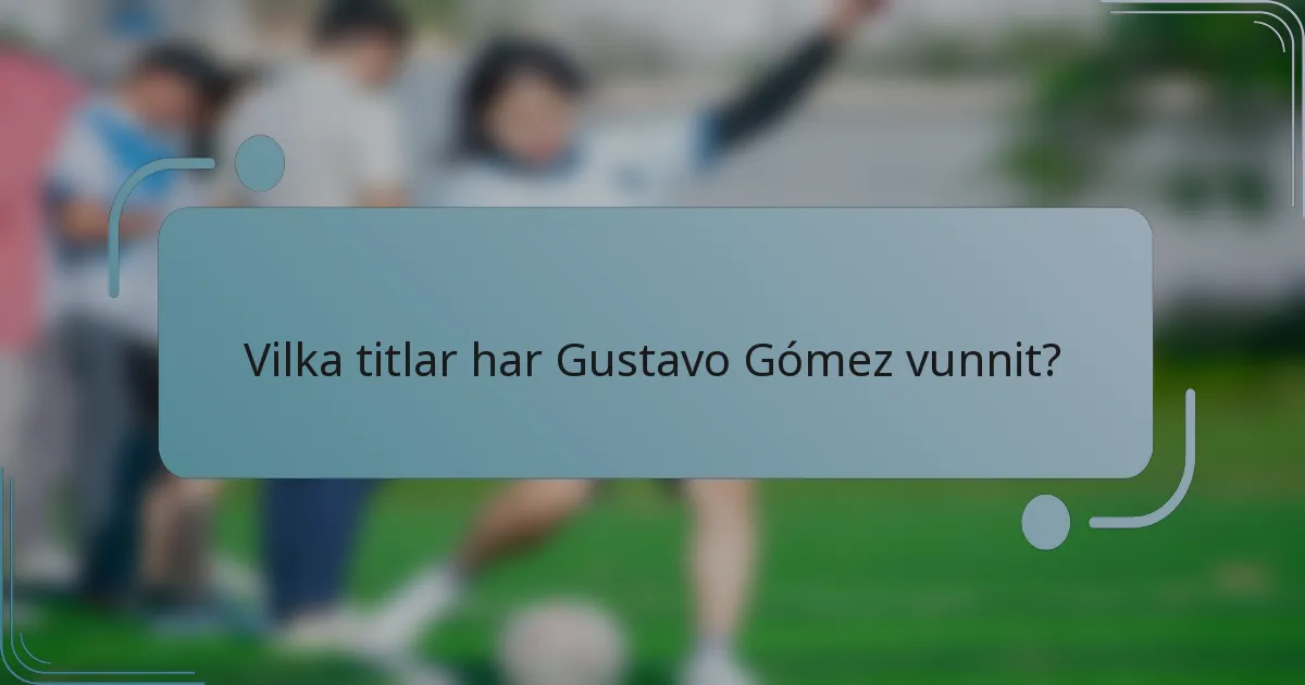 Vilka titlar har Gustavo Gómez vunnit?